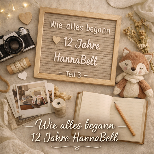 Wie alles begann – 12 Jahre HannaBell Handmade